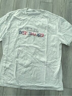 White "Probably Overstimulated" Graphic Tee